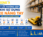 7 lỗi thường gặp khi sử dụng xe nâng tay và cách khắc phục