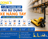7 lỗi thường gặp khi sử dụng xe nâng tay và cách khắc phục